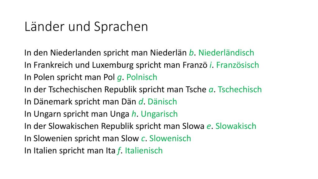 Länder und Sprachen In den Niederlanden spricht man Niederlän b. Niederländisch. In Frankreich und Luxemburg spricht man Franzö i. Französisch.