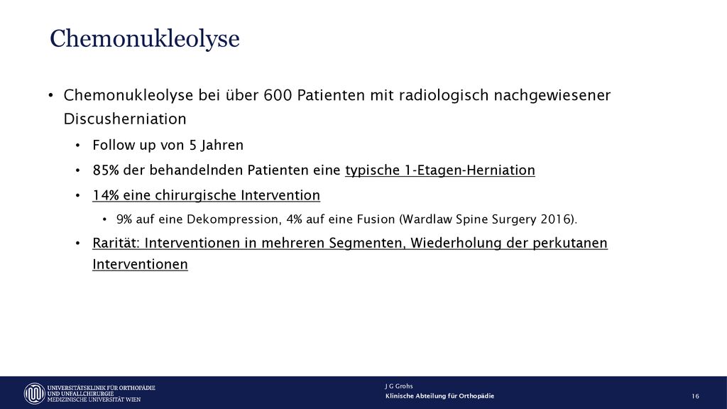 Chemonukleolyse Chemonukleolyse bei über 600 Patienten mit radiologisch nachgewiesener Discusherniation.