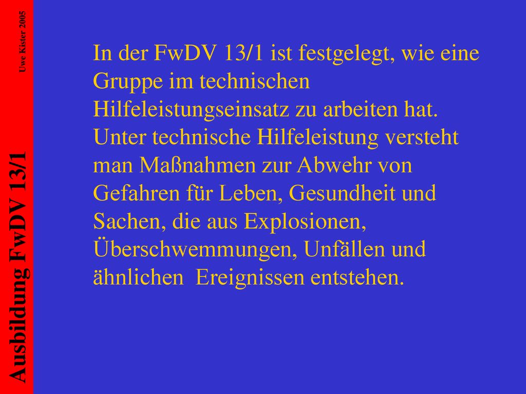In der FwDV 13/1 ist festgelegt, wie eine Gruppe im technischen Hilfeleistungseinsatz zu arbeiten hat.