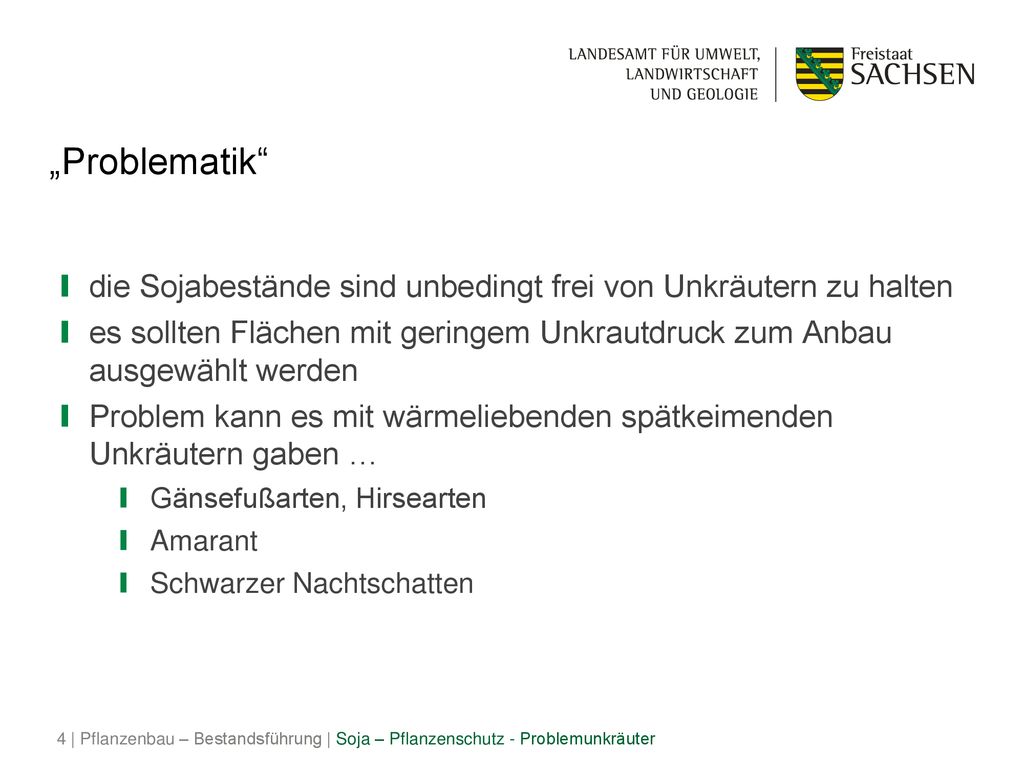 „Problematik die Sojabestände sind unbedingt frei von Unkräutern zu halten.