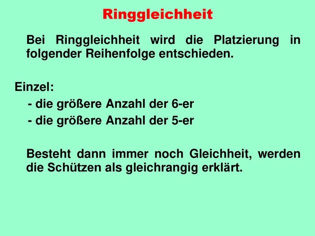 Ringgleichheit Bei Ringgleichheit wird die Platzierung in folgender Reihenfolge entschieden. Einzel: