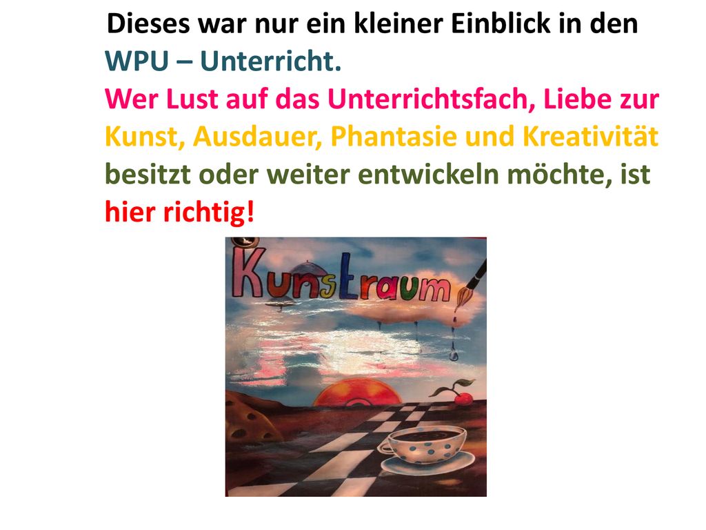 Dieses war nur ein kleiner Einblick in den WPU – Unterricht