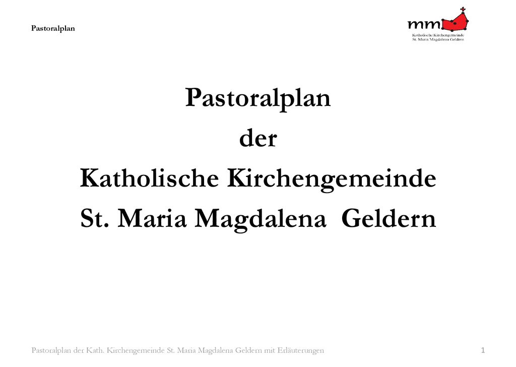 Pastoralplan Pastoralplan der Katholische Kirchengemeinde St. Maria Magdalena Geldern