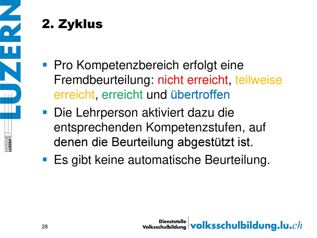 2. Zyklus Pro Kompetenzbereich erfolgt eine Fremdbeurteilung: nicht erreicht, teilweise erreicht, erreicht und übertroffen.
