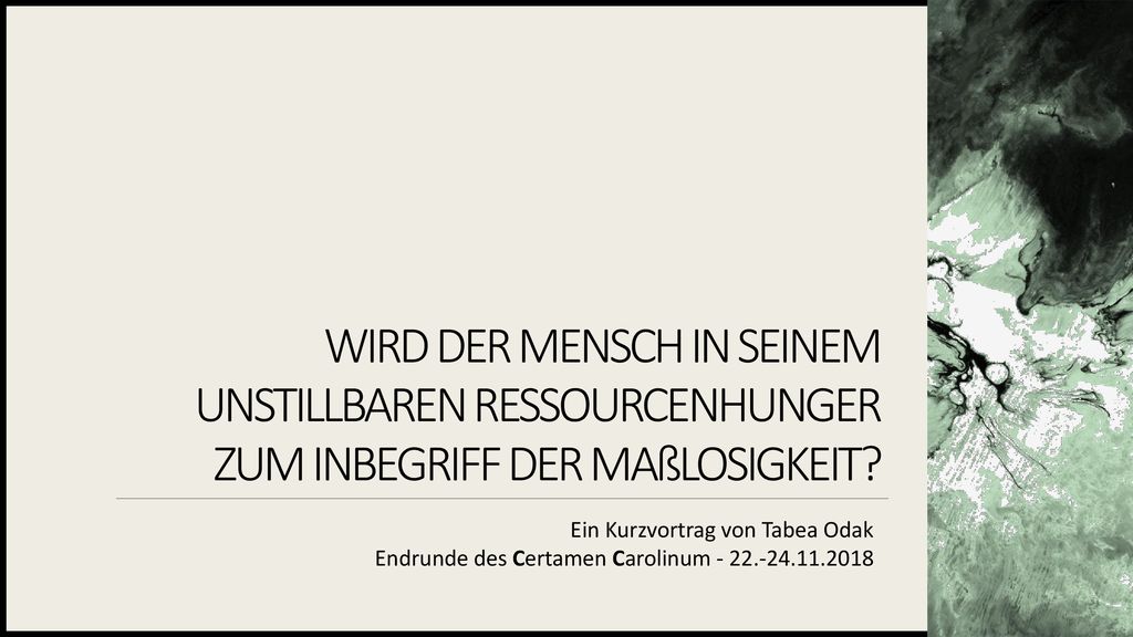 Wird der Mensch in seinem unstillbaren Ressourcenhunger zum Inbegriff der Maßlosigkeit