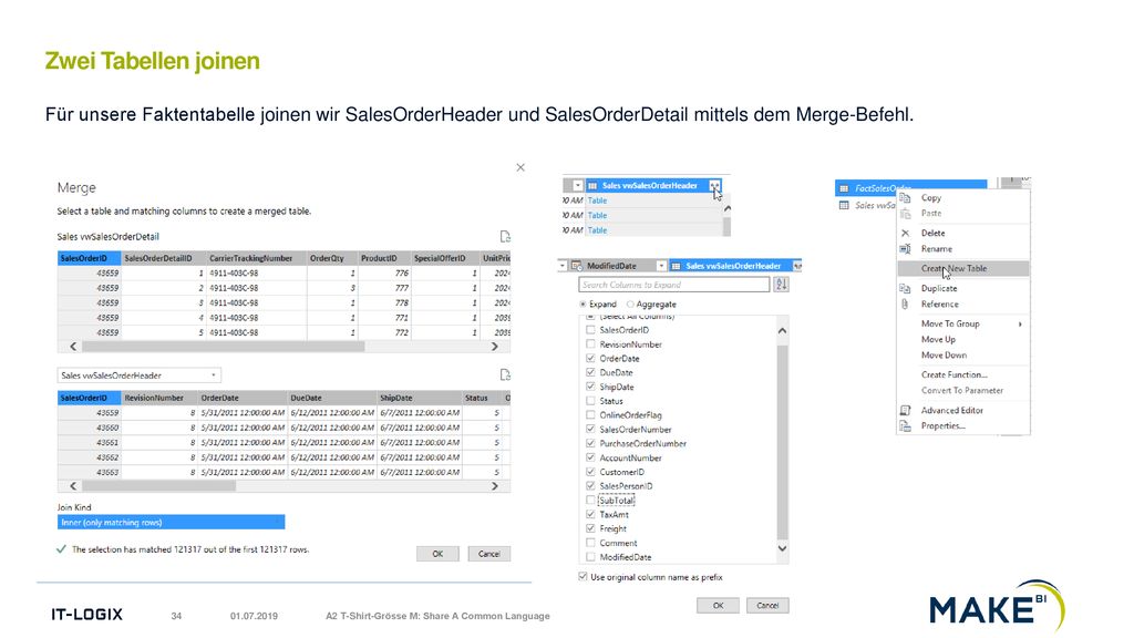 Zwei Tabellen joinen Für unsere Faktentabelle joinen wir SalesOrderHeader und SalesOrderDetail mittels dem Merge-Befehl.