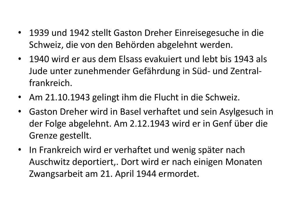 1939 und 1942 stellt Gaston Dreher Einreisegesuche in die Schweiz, die von den Behörden abgelehnt werden.