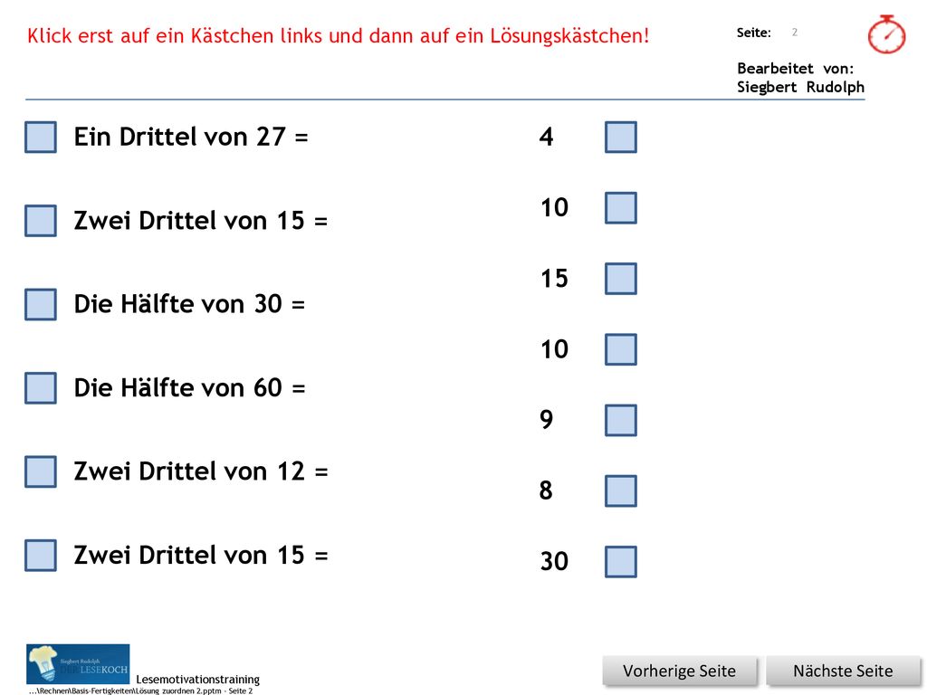 Ein Drittel von 27 = 4 10 Zwei Drittel von 15 = 15 Die Hälfte von 30 =