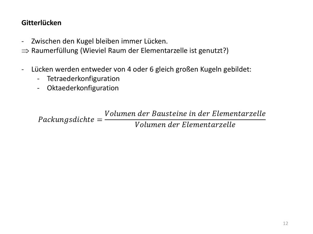 Gitterlücken Zwischen den Kugel bleiben immer Lücken. Raumerfüllung (Wieviel Raum der Elementarzelle ist genutzt )