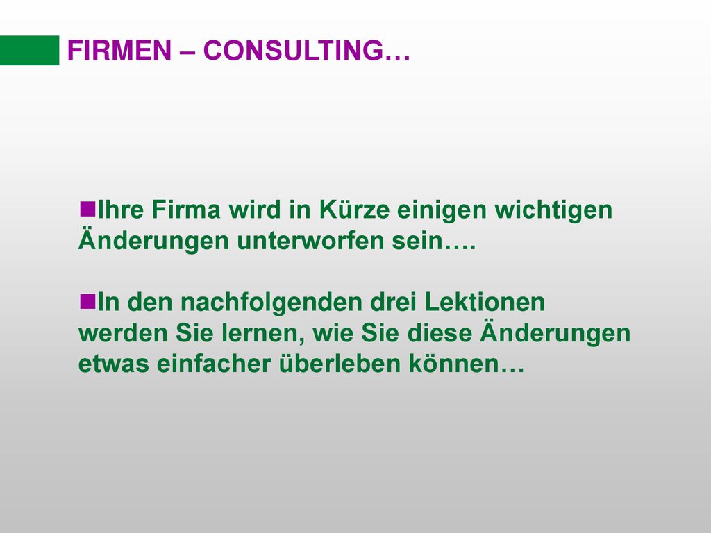 FIRMEN – CONSULTING… Ihre Firma wird in Kürze einigen wichtigen Änderungen unterworfen sein….