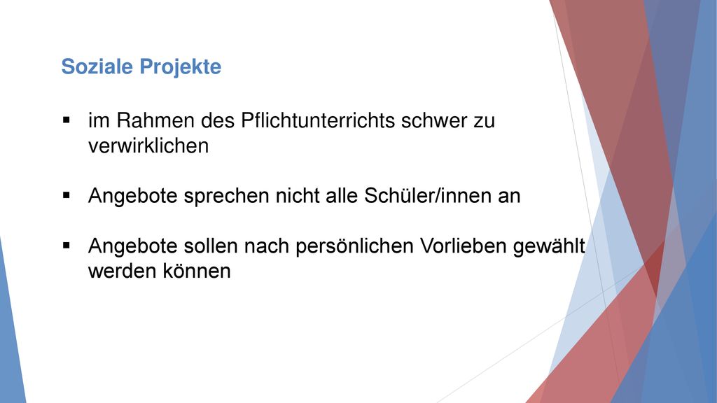 Soziale Projekte im Rahmen des Pflichtunterrichts schwer zu verwirklichen. Angebote sprechen nicht alle Schüler/innen an.