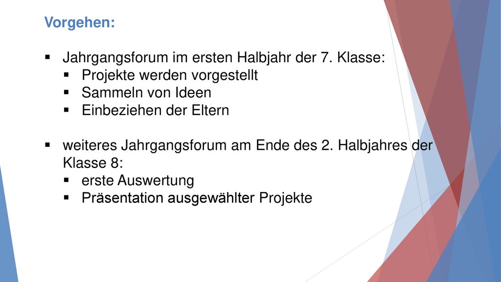 Vorgehen: Jahrgangsforum im ersten Halbjahr der 7. Klasse: Projekte werden vorgestellt. Sammeln von Ideen.