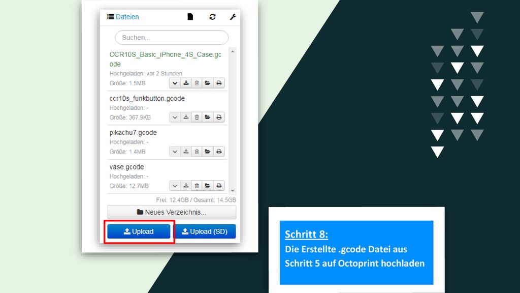¹ Schritt 8: Die Erstellte .gcode Datei aus Schritt 5 auf Octoprint hochladen