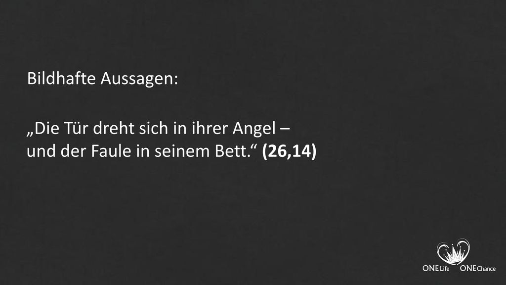 Bildhafte Aussagen: „Die Tür dreht sich in ihrer Angel – und der Faule in seinem Bett. (26,14)