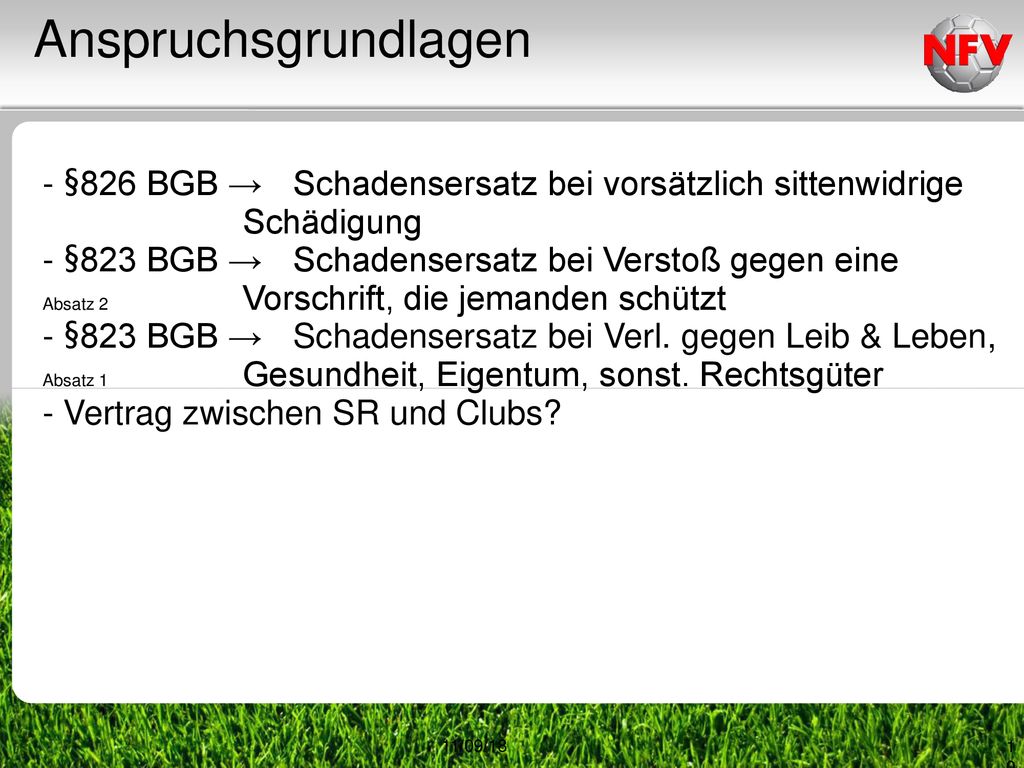 Anspruchsgrundlagen - §826 BGB → Schadensersatz bei vorsätzlich sittenwidrige. Schädigung. - §823 BGB → Schadensersatz bei Verstoß gegen eine.