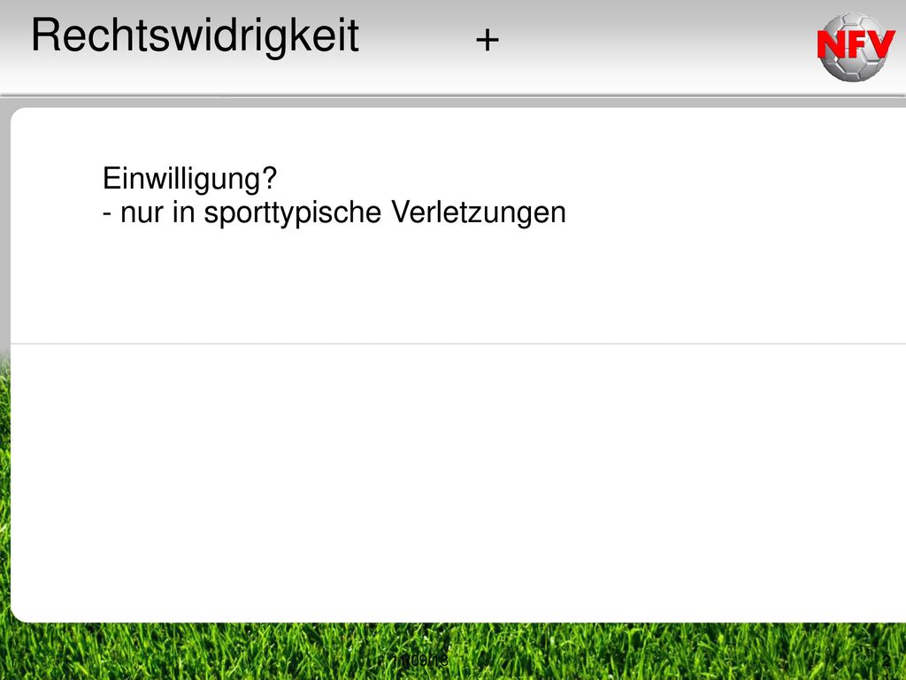 Rechtswidrigkeit + Einwilligung - nur in sporttypische Verletzungen