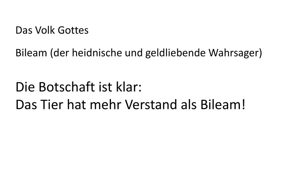 Die Botschaft ist klar: Das Tier hat mehr Verstand als Bileam!