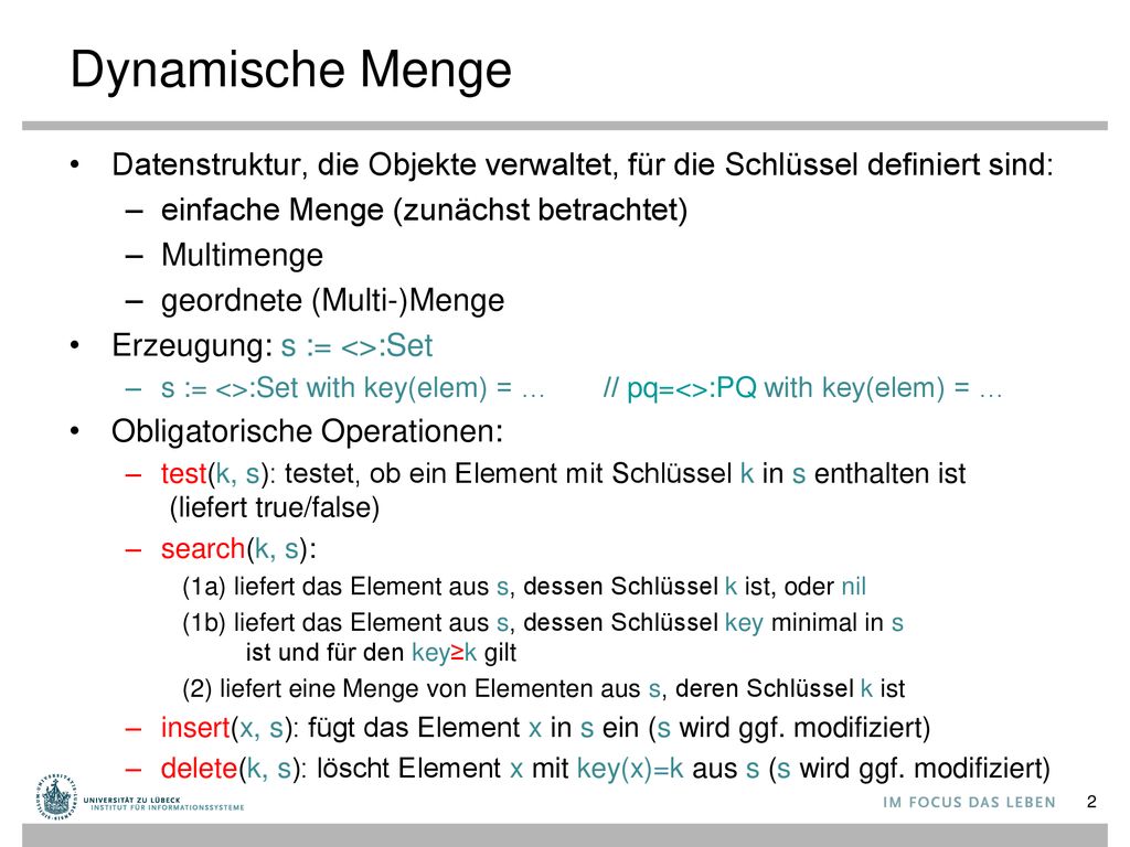 Dynamische Menge Datenstruktur, die Objekte verwaltet, für die Schlüssel definiert sind: einfache Menge (zunächst betrachtet)