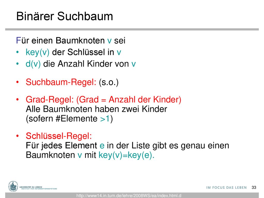 Binärer Suchbaum Für einen Baumknoten v sei key(v) der Schlüssel in v
