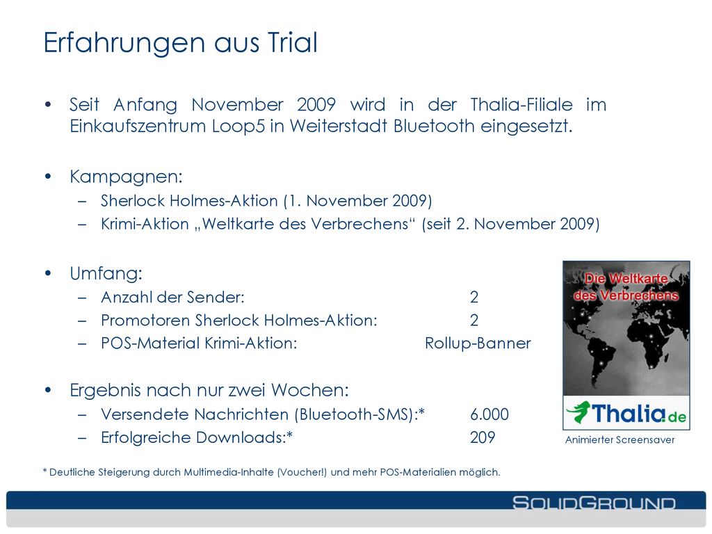 Erfahrungen aus Trial Seit Anfang November 2009 wird in der Thalia-Filiale im Einkaufszentrum Loop5 in Weiterstadt Bluetooth eingesetzt.