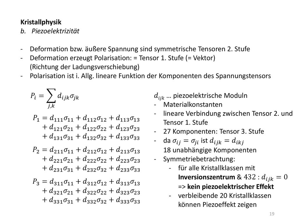 Kristallphysik Piezoelektrizität. Deformation bzw. äußere Spannung sind symmetrische Tensoren 2. Stufe.