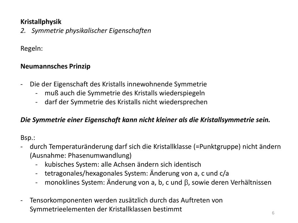 Kristallphysik Symmetrie physikalischer Eigenschaften. Regeln: Neumannsches Prinzip. Die der Eigenschaft des Kristalls innewohnende Symmetrie.