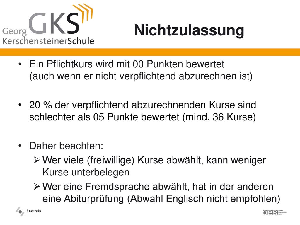 Nichtzulassung Ein Pflichtkurs wird mit 00 Punkten bewertet (auch wenn er nicht verpflichtend abzurechnen ist)
