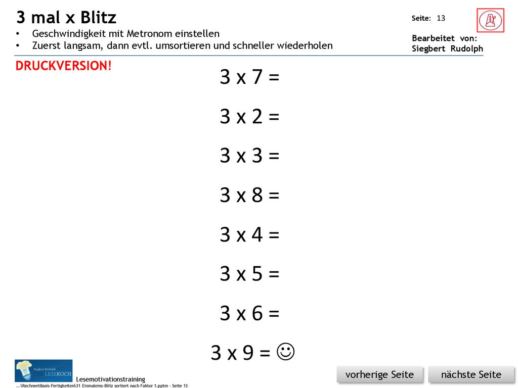 3 mal x Blitz Geschwindigkeit mit Metronom einstellen. Zuerst langsam, dann evtl. umsortieren und schneller wiederholen.