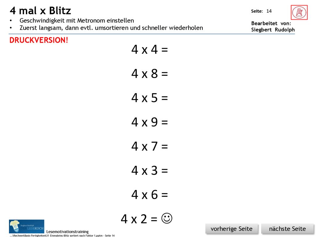 4 mal x Blitz Geschwindigkeit mit Metronom einstellen. Zuerst langsam, dann evtl. umsortieren und schneller wiederholen.