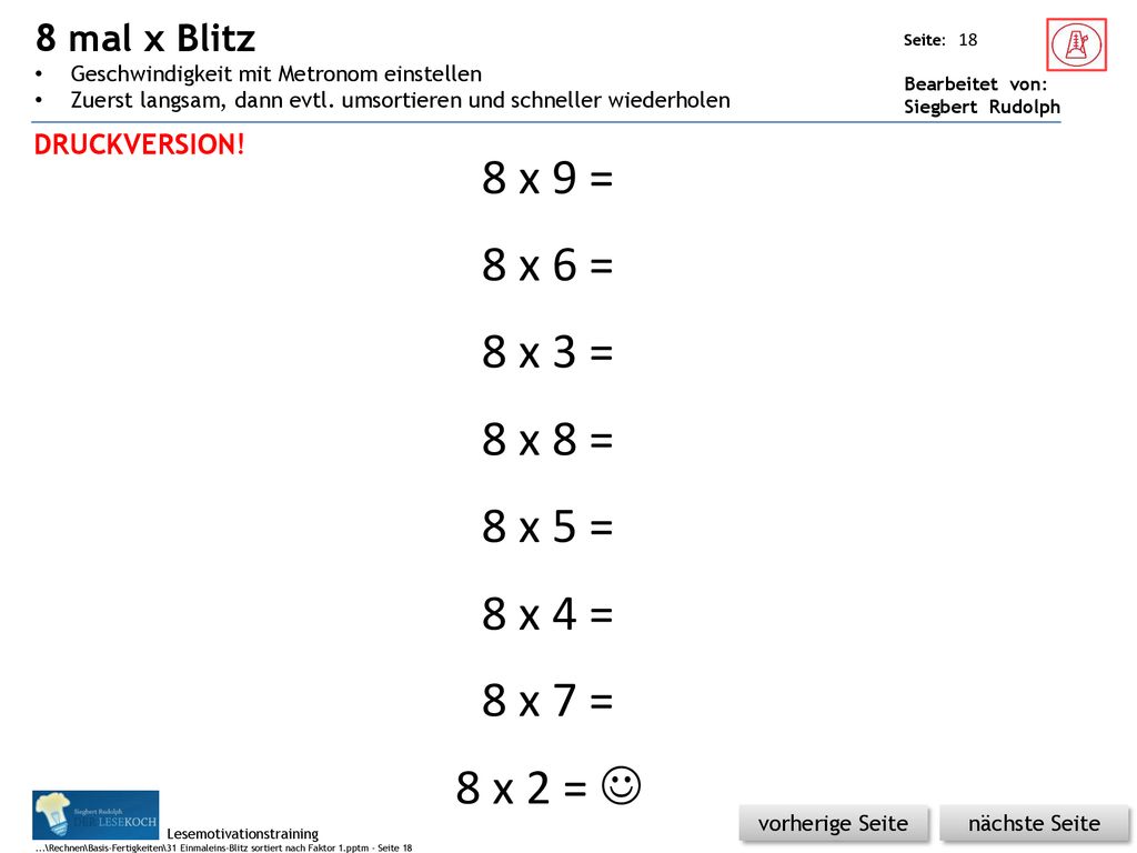 8 mal x Blitz Geschwindigkeit mit Metronom einstellen. Zuerst langsam, dann evtl. umsortieren und schneller wiederholen.