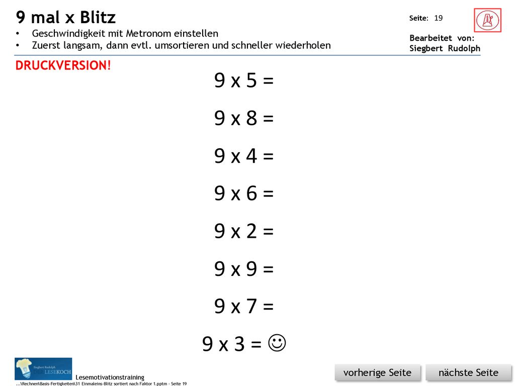 9 mal x Blitz Geschwindigkeit mit Metronom einstellen. Zuerst langsam, dann evtl. umsortieren und schneller wiederholen.