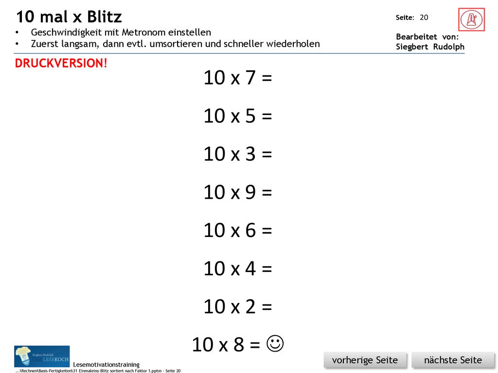 10 mal x Blitz Geschwindigkeit mit Metronom einstellen. Zuerst langsam, dann evtl. umsortieren und schneller wiederholen.
