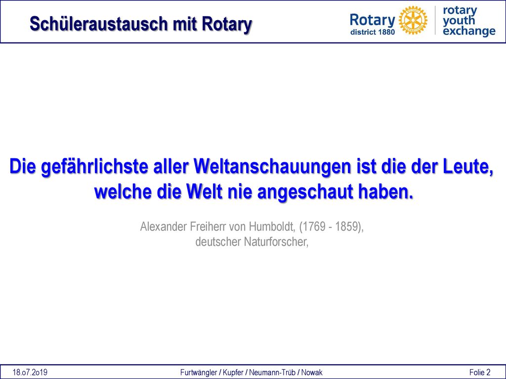 Die gefährlichste aller Weltanschauungen ist die der Leute, welche die Welt nie angeschaut haben.