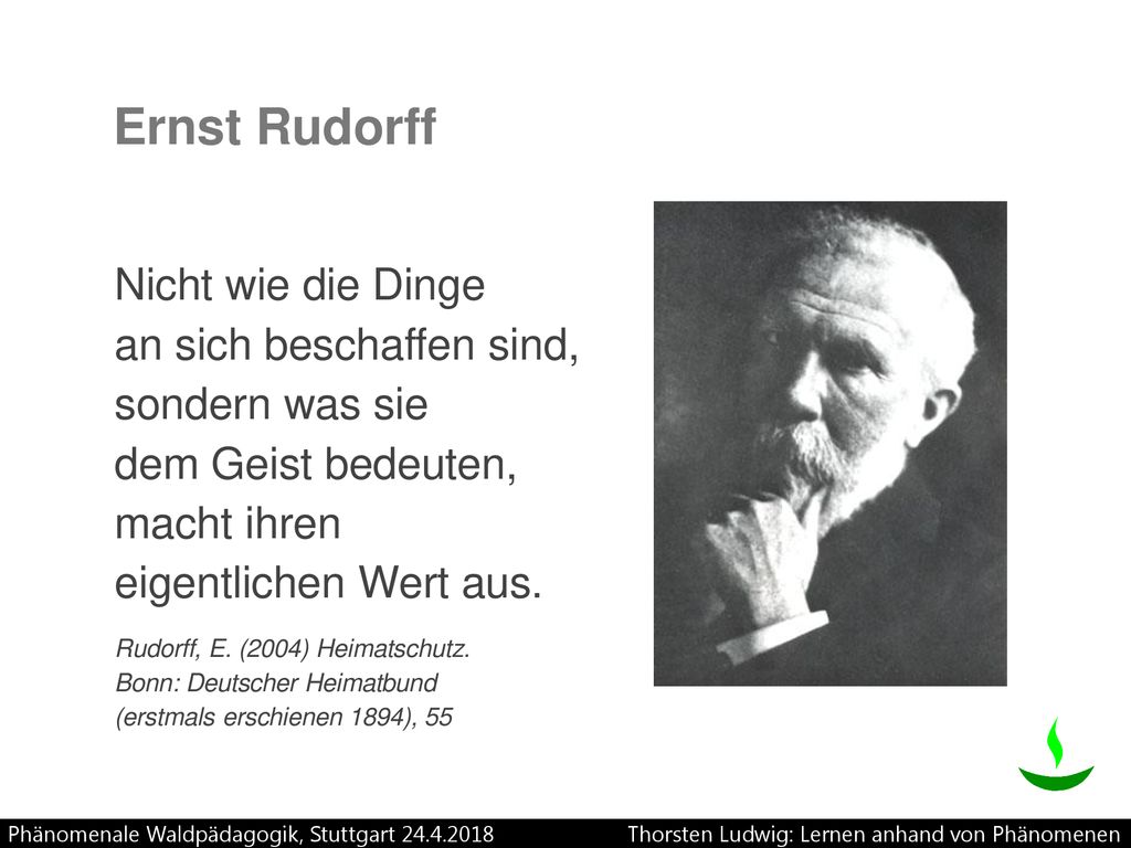 Ernst Rudorff Nicht wie die Dinge an sich beschaffen sind, sondern was sie dem Geist bedeuten, macht ihren eigentlichen Wert aus.
