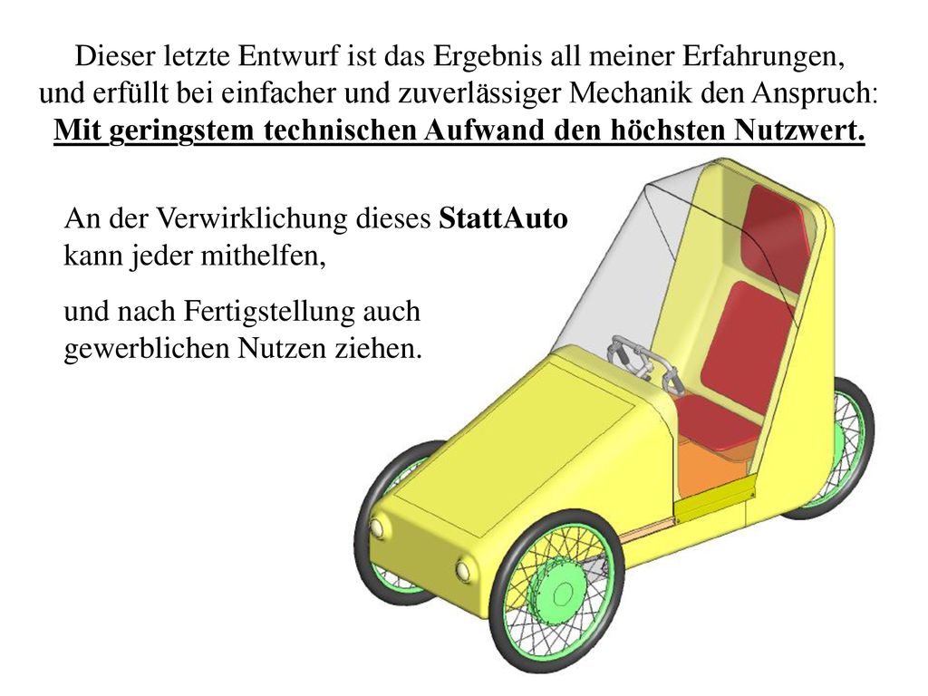 Dieser letzte Entwurf ist das Ergebnis all meiner Erfahrungen, und erfüllt bei einfacher und zuverlässiger Mechanik den Anspruch: Mit geringstem technischen Aufwand den höchsten Nutzwert.