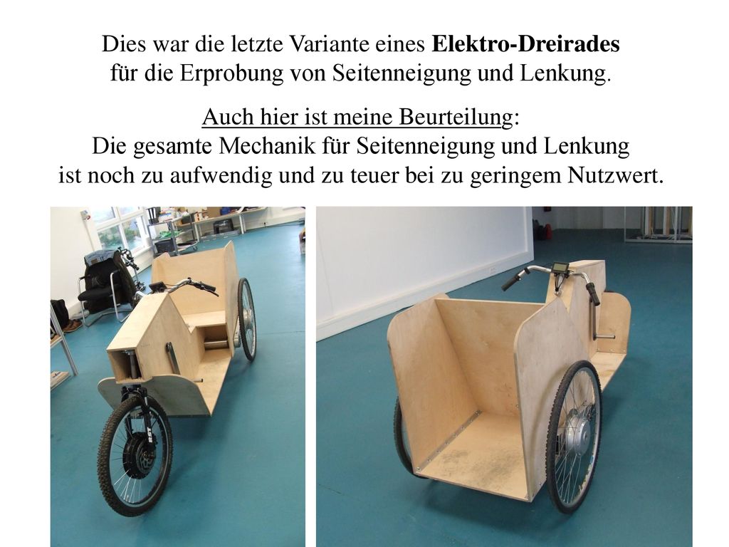 Dies war die letzte Variante eines Elektro-Dreirades für die Erprobung von Seitenneigung und Lenkung.