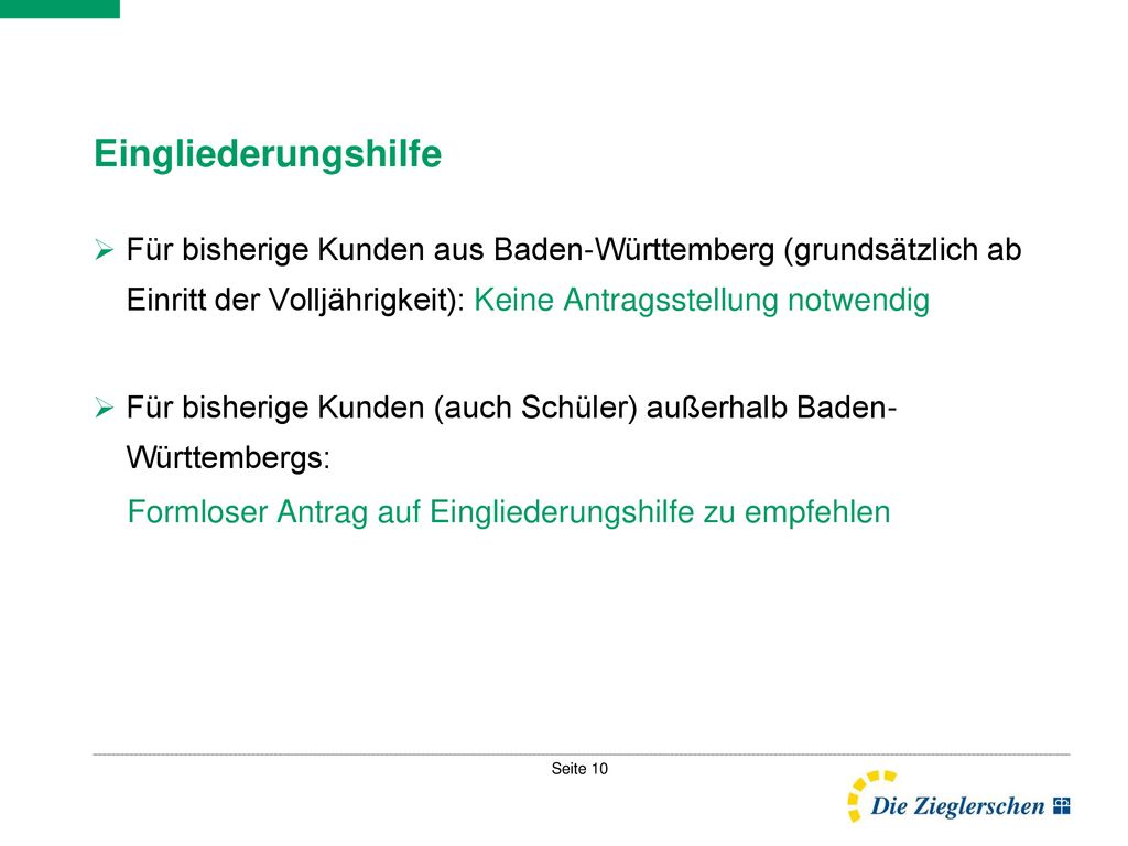 Eingliederungshilfe Für bisherige Kunden aus Baden-Württemberg (grundsätzlich ab Einritt der Volljährigkeit): Keine Antragsstellung notwendig.