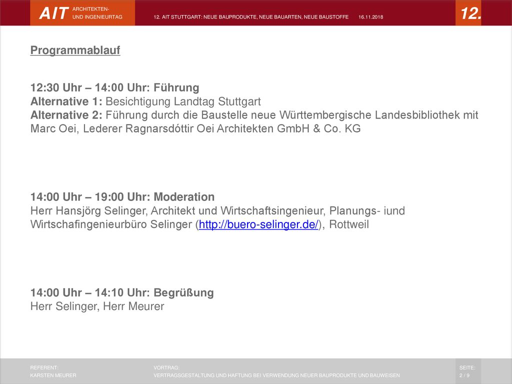 Programmablauf 12:30 Uhr – 14:00 Uhr: Führung Alternative 1: Besichtigung Landtag Stuttgart Alternative 2: Führung durch die Baustelle neue Württembergische Landesbibliothek mit Marc Oei, Lederer Ragnarsdóttir Oei Architekten GmbH & Co.