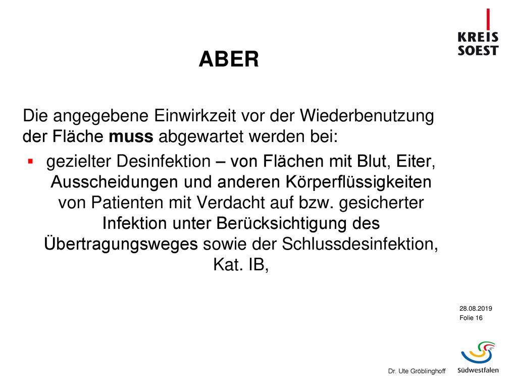 ABER Die angegebene Einwirkzeit vor der Wiederbenutzung der Fläche muss abgewartet werden bei: