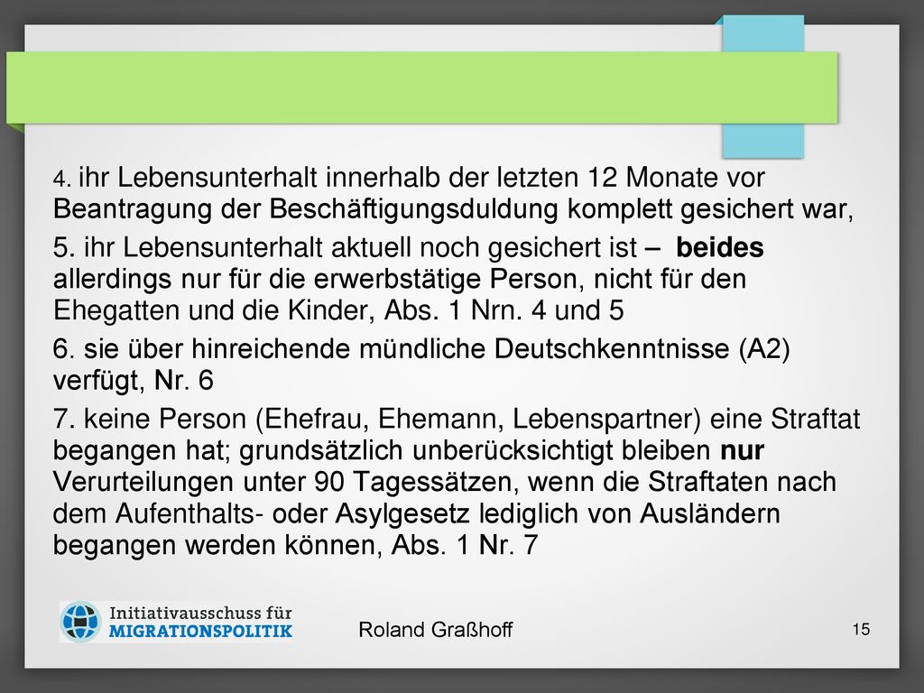 4. ihr Lebensunterhalt innerhalb der letzten 12 Monate vor Beantragung der Beschäftigungsduldung komplett gesichert war,