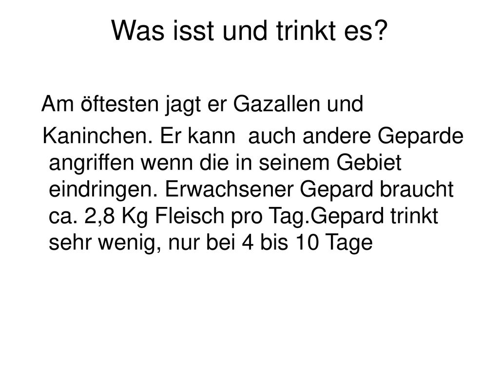 Was isst und trinkt es Am öftesten jagt er Gazallen und