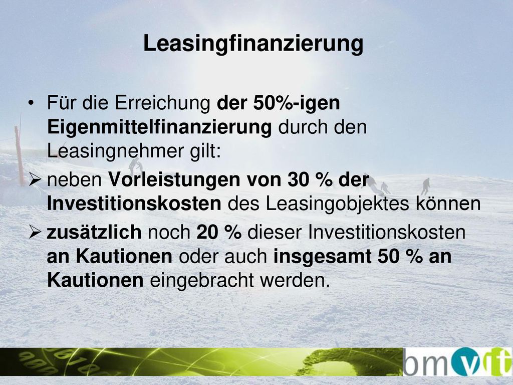 Leasingfinanzierung Für die Erreichung der 50%-igen Eigenmittelfinanzierung durch den Leasingnehmer gilt:
