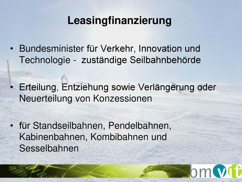 Leasingfinanzierung Bundesminister für Verkehr, Innovation und Technologie - zuständige Seilbahnbehörde.