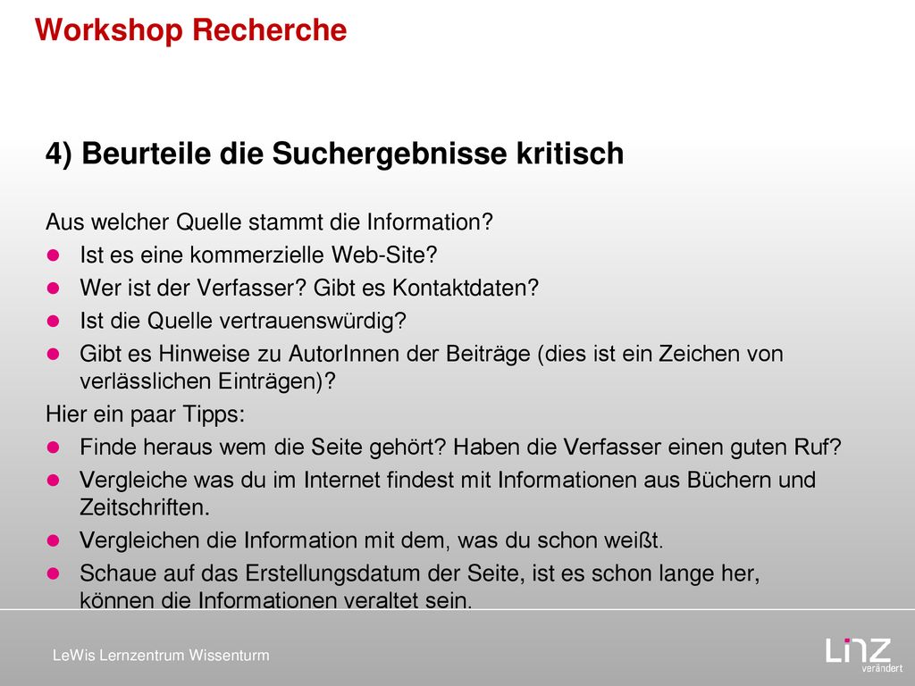 Workshop Recherche 4) Beurteile die Suchergebnisse kritisch Aus welcher Quelle stammt die Information