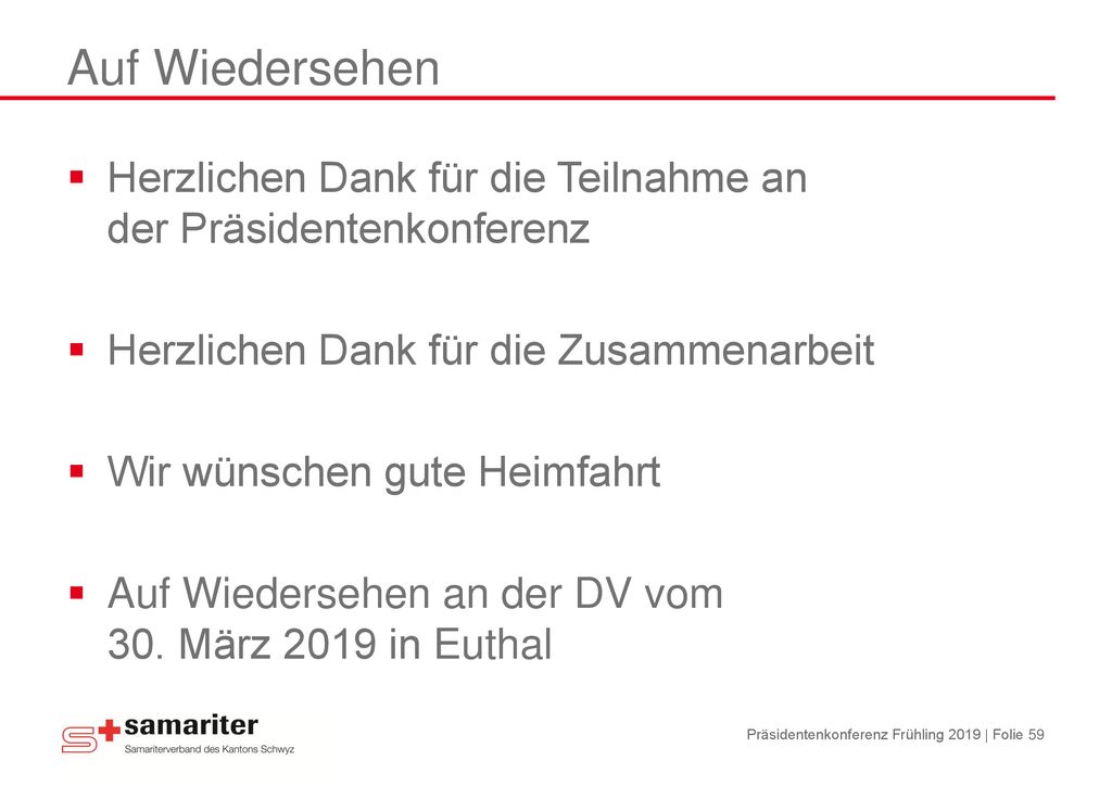 Auf Wiedersehen Herzlichen Dank für die Teilnahme an der Präsidentenkonferenz. Herzlichen Dank für die Zusammenarbeit.