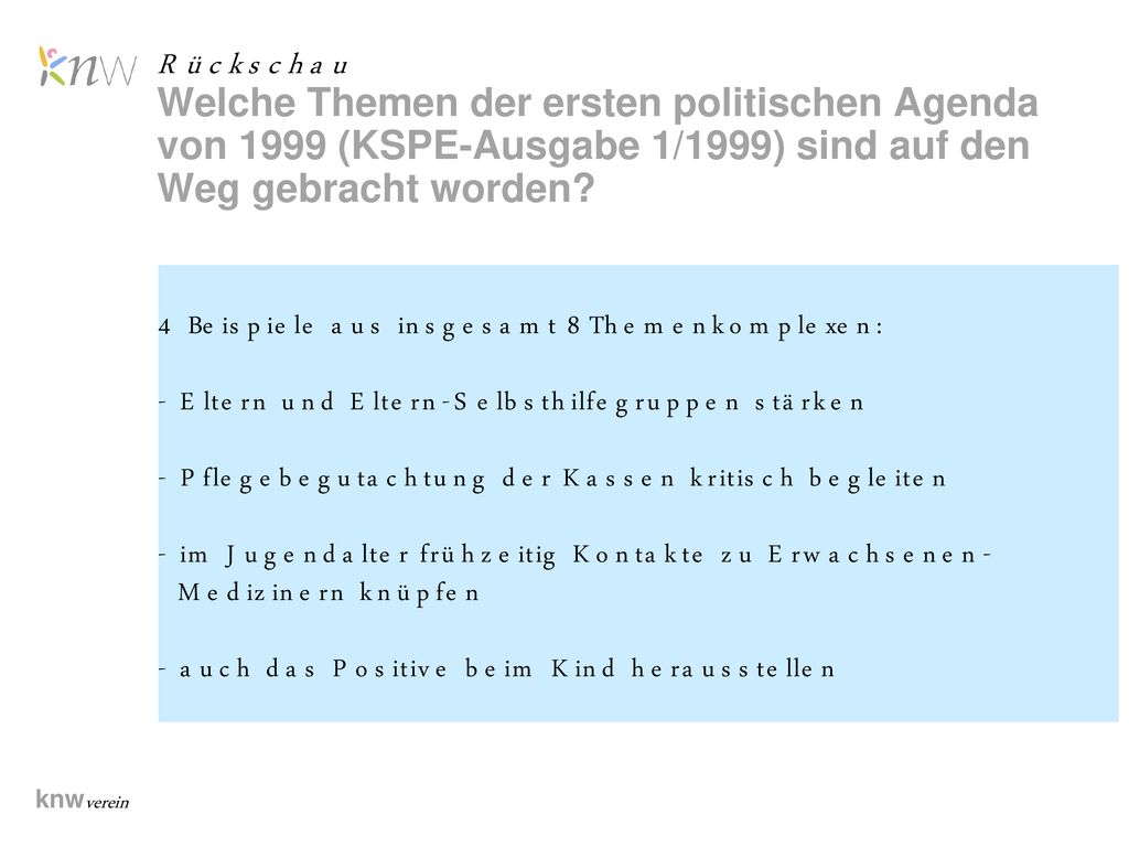 Rückschau Welche Themen der ersten politischen Agenda von 1999 (KSPE-Ausgabe 1/1999) sind auf den Weg gebracht worden