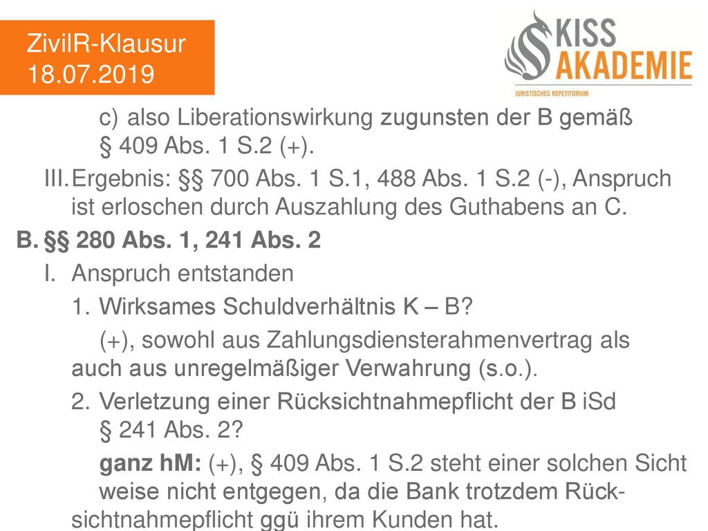 ZivilR-Klausur c) also Liberationswirkung zugunsten der B gemäß § 409 Abs. 1 S.2 (+).