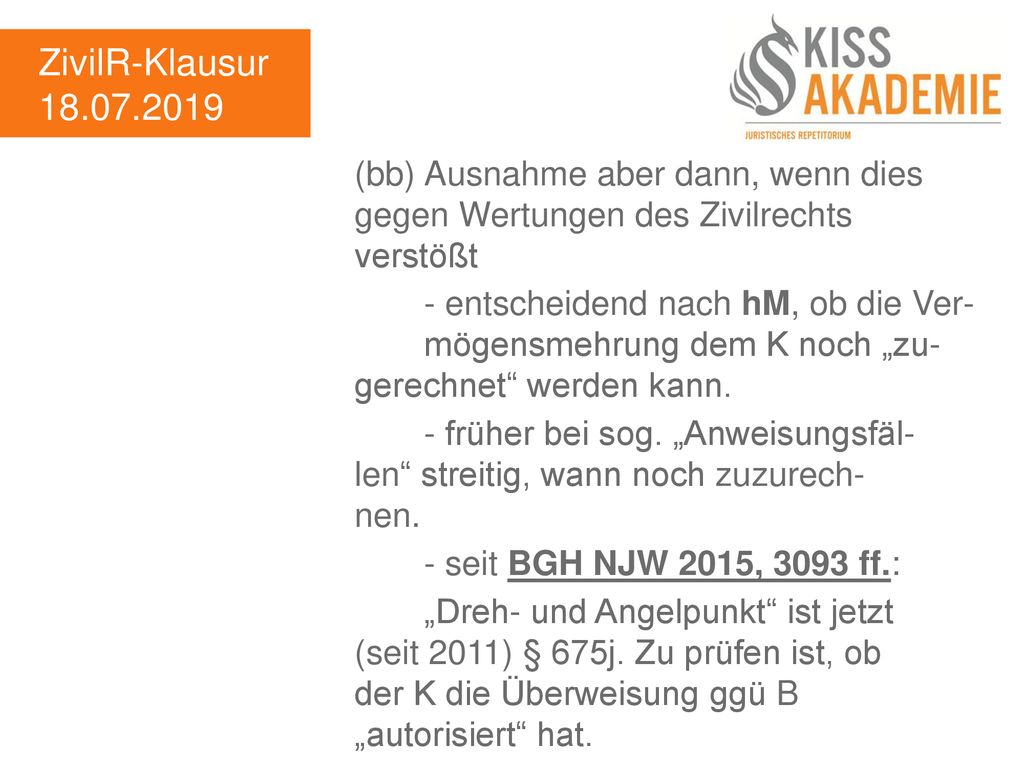 ZivilR-Klausur (bb) Ausnahme aber dann, wenn dies gegen Wertungen des Zivilrechts verstößt.