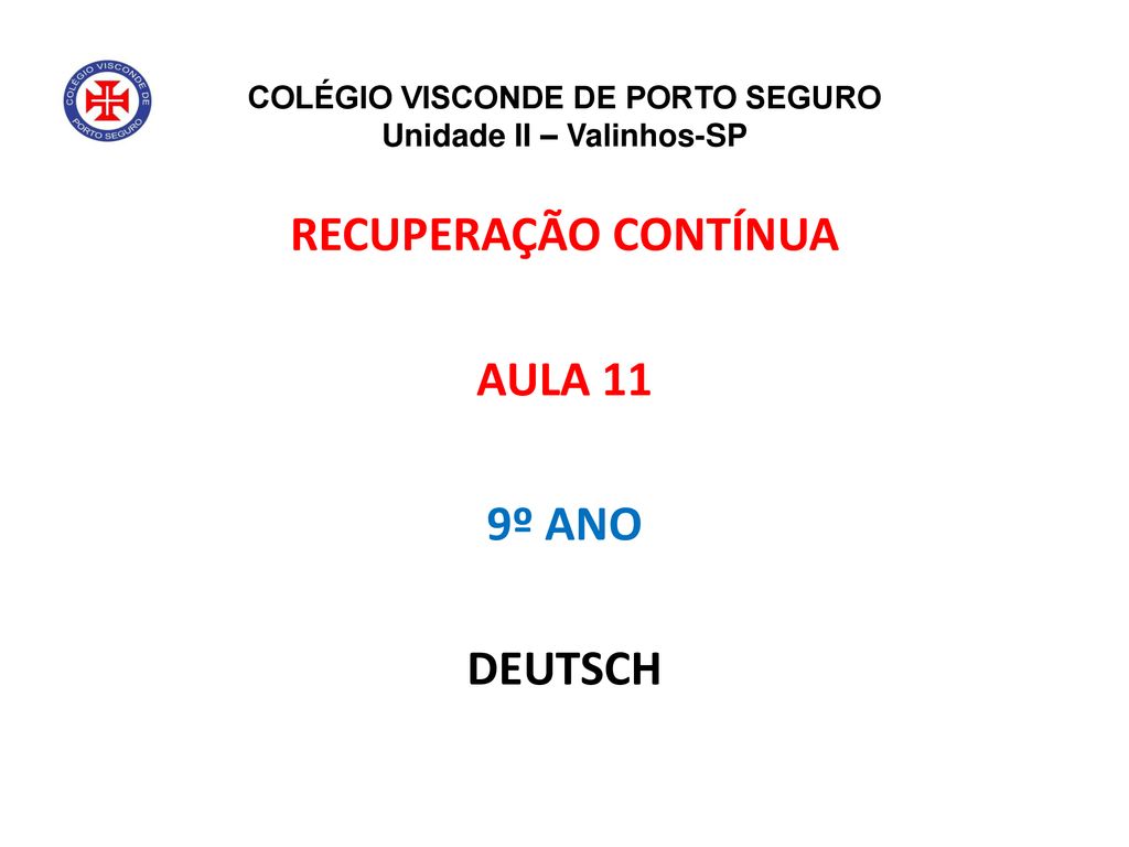 Unidade II – Valinhos-SP RECUPERAÇÃO CONTÍNUA AULA 11 9º ANO DEUTSCH