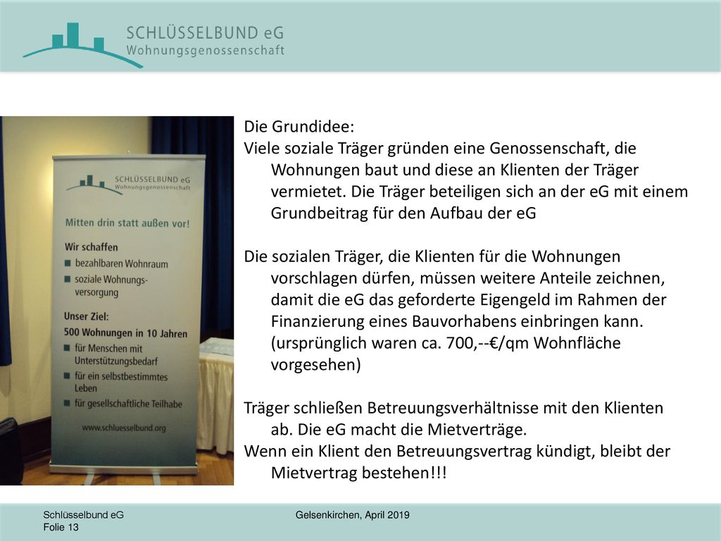 Die Grundidee: Viele soziale Träger gründen eine Genossenschaft, die Wohnungen baut und diese an Klienten der Träger vermietet.